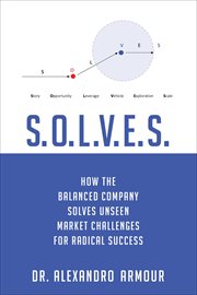 S.o.l.v.e.s.. How the Balanced Company Solves Unseen Market Challenges for Radical Success cover image
