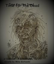 Time for the dead. Zombies - A Love Story cover image
