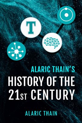 Cover image for Alaric Thain's History of the 21st Century