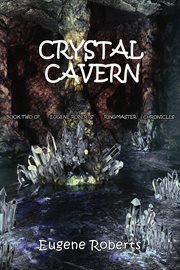 Crystal cavern. Book Two of Eugene Roberts Ringmaster Chronicles cover image
