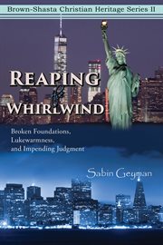 Reaping the whirlwind. Broken Foundations, Lukewarmness, and Impending Judgment cover image