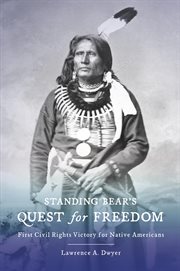 Standing bear's quest for freedom. First Civil Rights Victory for Native Americans cover image
