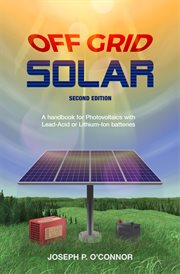 Off grid solar. A handbook for Photovoltaics with Lead-Acid or Lithium-Ion batteries cover image
