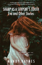 Sharp as a serpent's tooth. Eva and Other Stories cover image