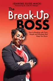 The break-up boss. How to breakup with toxic people and mindsets that keep you down cover image