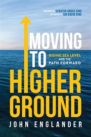 Moving to higher ground : rising sea level and the path forward cover image