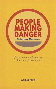 People making danger. Saturday Matinees cover image