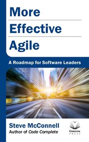 More effective agile : a roadmap for software leaders cover image