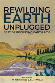 Rewilding earth unplugged : best of rewilding earth 2018 cover image