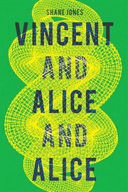 Vincent and Alice and Alice : a novel cover image