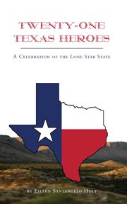 Twenty-one Texas heroes : a celebration of the Lone Star state cover image