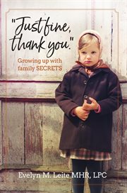 "Just fine, thank you." : growing up with family secrets cover image