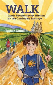 Walk : Jamie Bacon's secret mission on the Camino de Santiago cover image