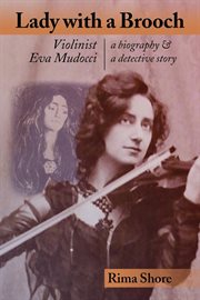 Lady with a brooch : violinist Eva Mudocci : a biography & a detective story cover image