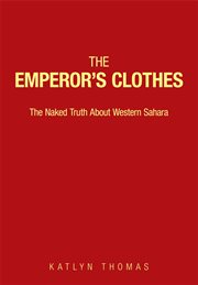 The emperor's clothes : a personal viewpoint on politics and administration in the imperial Ethiopian government, 1941-1974 cover image