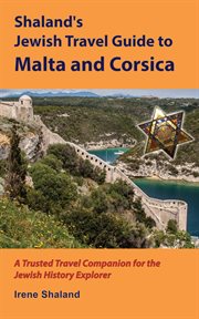 Shaland's jewish travel guide to malta and corsica : A Trusted Travel Companion for the Jewish History Explorer cover image