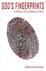 God's fingerprints. A story of a Pastor's Son cover image