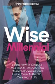 Wise millennial : a field guide to thriving in modern life cover image