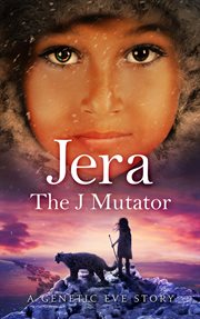 Jera: the j mutator. A Genetic Eve Story cover image