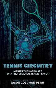 Tennis circuitry. Master the Hardware of a Professional Tennis Player cover image