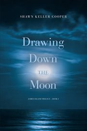 Drawing Down The Moon : James Island Trilogy, Book One. Volume 1 cover image