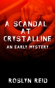 A scandal at crystalline. An Early Mystery cover image