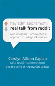 Hey AdmissionsMom : real talk from Reddit : a no-nonsense, unconventional approach to college admissions cover image