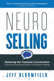 Neuroselling. Mastering the Customer Conversation Using the Surprising Science of Decision-Making cover image