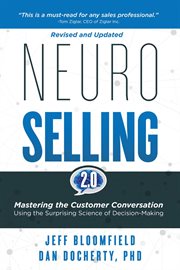 Neuroselling 2.0 : Mastering the Customer Conversation Using the Surprising Science of Decision-making cover image
