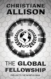 The global fellowship : prelude to The infinitus saga cover image