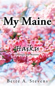 My maine. Haiku through the Seasons cover image