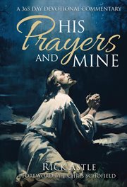 His prayers and mine : a 365 day devotional commentary cover image