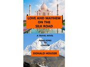 Love and mayhem on the silk road cover image