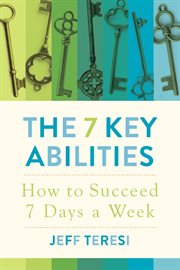 The 7 key abilities. How to Succeed 7 Days a Week cover image