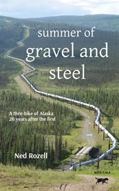 Summer of Gravel and Steel : A thru-hike of Alaska, 20 years after the first cover image