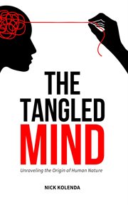 The tangled mind : unraveling the origin of human nature cover image