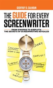 The guide for every screenwriter: from synopsis to subplots. The Secrets of Screenwriting Revealed cover image