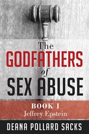The godfathers of sex abuse, book i. Jeffrey Epstein cover image