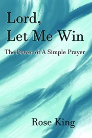 Lord, let me win. The Power of a Simple Prayer cover image