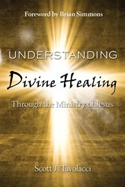 Understanding divine healing through the ministry of jesus cover image