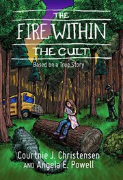 The fire within the cult. Based on a True Story cover image
