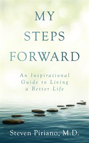 My steps forward. An Inspirational Guide to Living a Better Life cover image