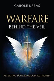 Warfare behind the veil. Asserting Your Kingdom Authority cover image
