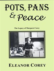 Pots, pans & peace--the legacy of margaret corey cover image