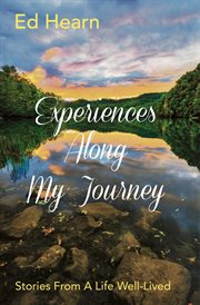 Experiences along my journey. Stories From A Life Well-Lived cover image
