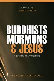Buddhists, mormons & jesus. A Journey of Overcoming cover image
