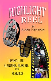 Hightlight reel. Living Life Genuine, Blessed and Fearless cover image