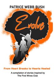 Evolve. From Heart Breaks to Hearts Healed cover image