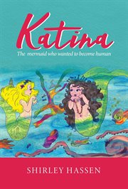Katina. The mermaid who wanted to be human cover image