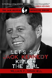 Let's say jack kennedy killed the girl cover image